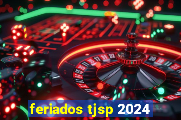 feriados tjsp 2024